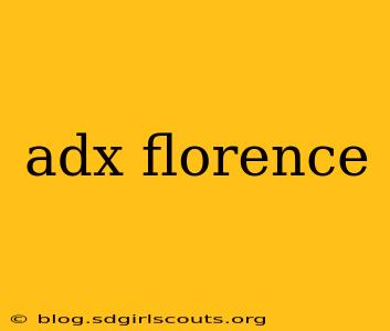 adx florence