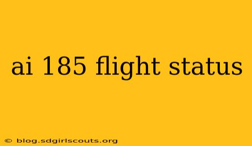 ai 185 flight status
