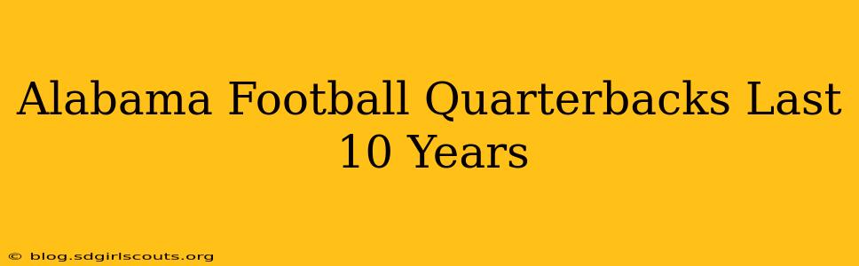Alabama Football Quarterbacks Last 10 Years