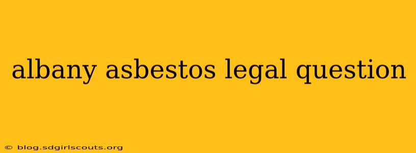 albany asbestos legal question