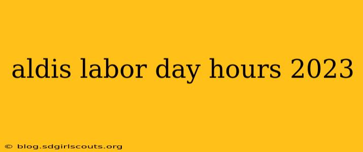 aldis labor day hours 2023