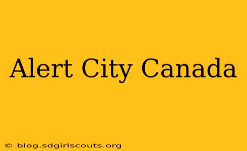 Alert City Canada