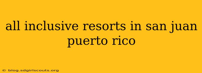all inclusive resorts in san juan puerto rico