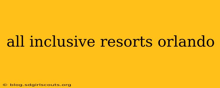 all inclusive resorts orlando