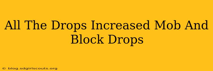 All The Drops Increased Mob And Block Drops