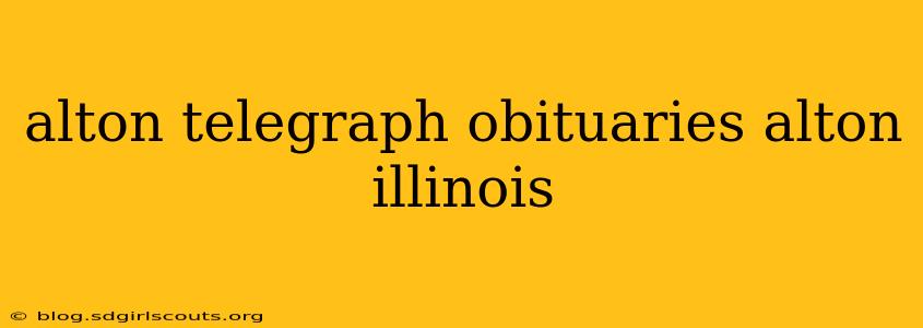 alton telegraph obituaries alton illinois