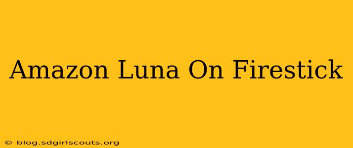 Amazon Luna On Firestick