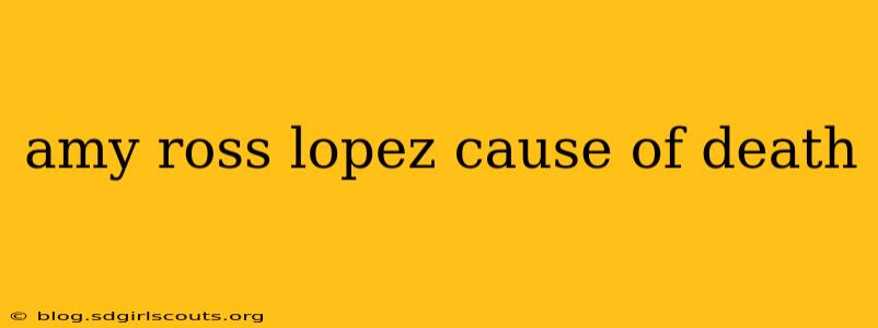 amy ross lopez cause of death