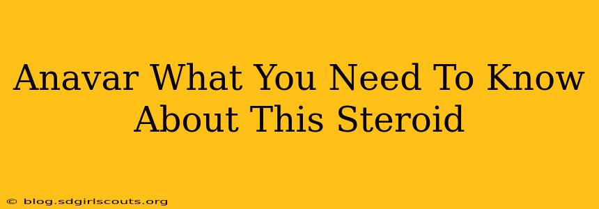 Anavar What You Need To Know About This Steroid