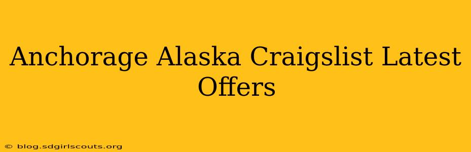 Anchorage Alaska Craigslist Latest Offers