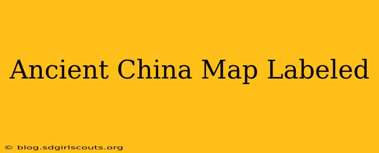 Ancient China Map Labeled