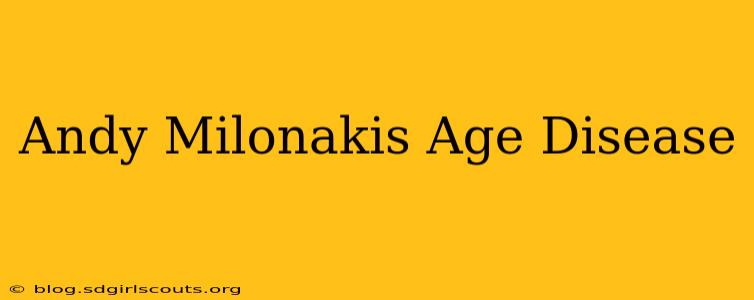 Andy Milonakis Age Disease