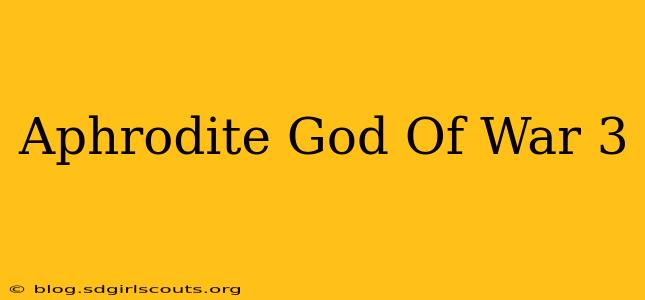 Aphrodite God Of War 3