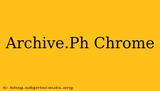 Archive.Ph Chrome