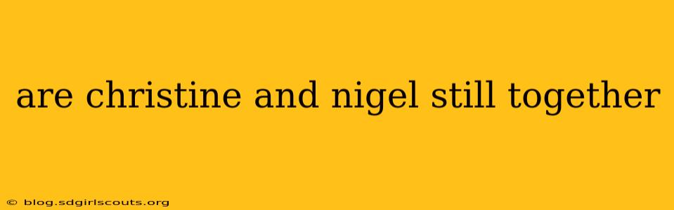 are christine and nigel still together