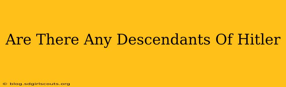 Are There Any Descendants Of Hitler