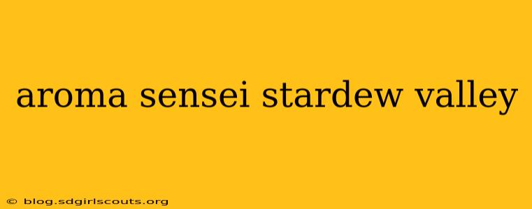 aroma sensei stardew valley
