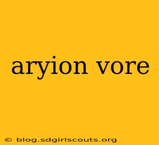 aryion vore