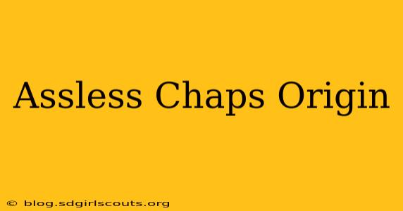 Assless Chaps Origin