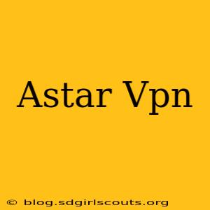 Astar Vpn