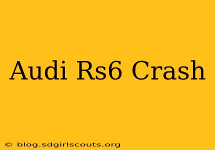 Audi Rs6 Crash