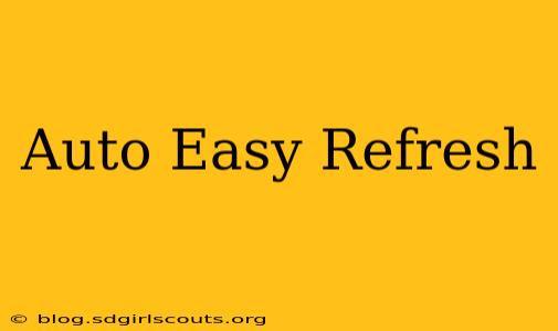 Auto Easy Refresh