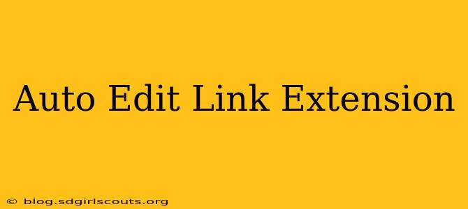 Auto Edit Link Extension