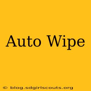 Auto Wipe
