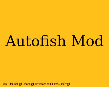 Autofish Mod