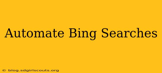 Automate Bing Searches