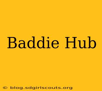 Baddie Hub