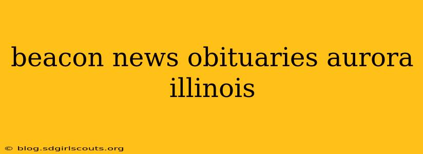 beacon news obituaries aurora illinois