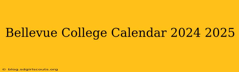 Bellevue College Calendar 2024 2025