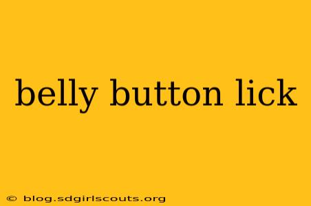 belly button lick