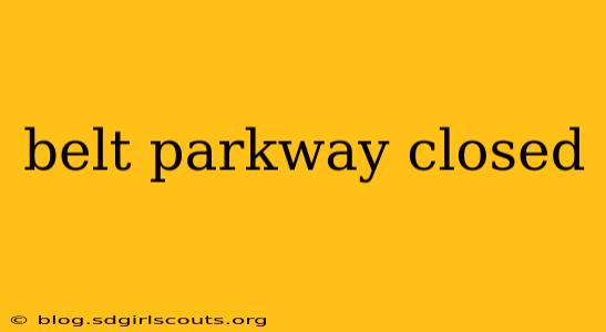 belt parkway closed