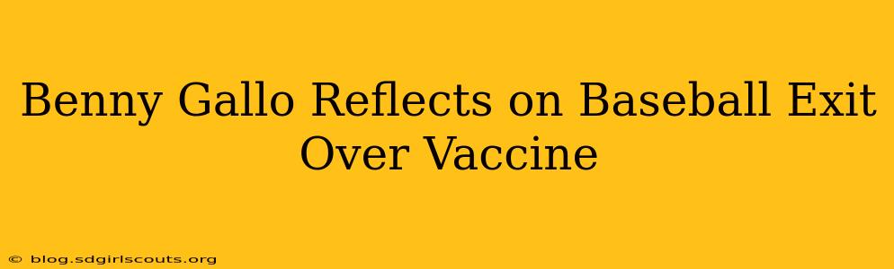 Benny Gallo Reflects on Baseball Exit Over Vaccine