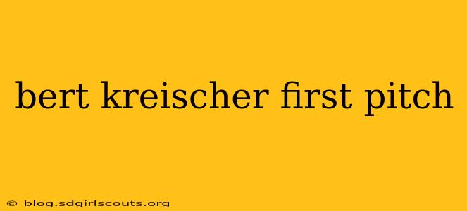 bert kreischer first pitch