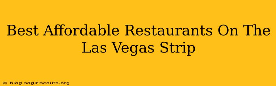 Best Affordable Restaurants On The Las Vegas Strip