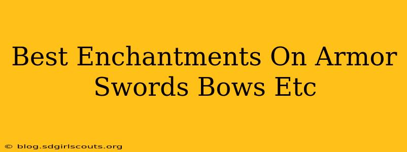 Best Enchantments On Armor Swords Bows Etc