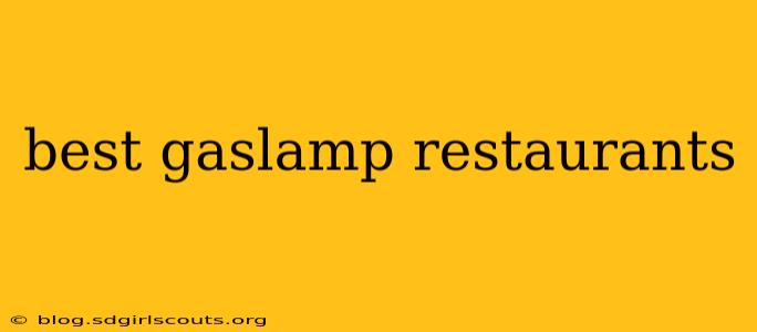 best gaslamp restaurants
