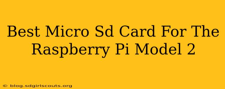 Best Micro Sd Card For The Raspberry Pi Model 2