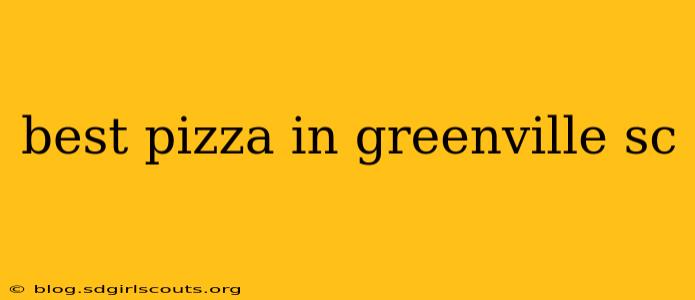 best pizza in greenville sc