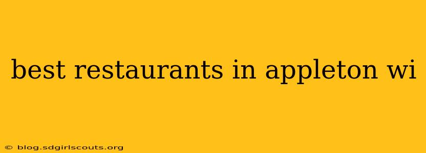 best restaurants in appleton wi