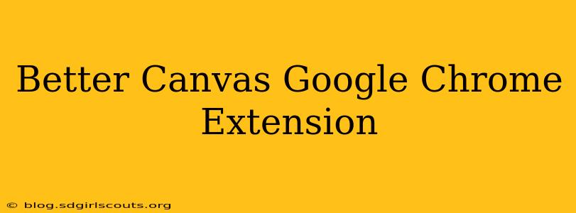 Better Canvas Google Chrome Extension