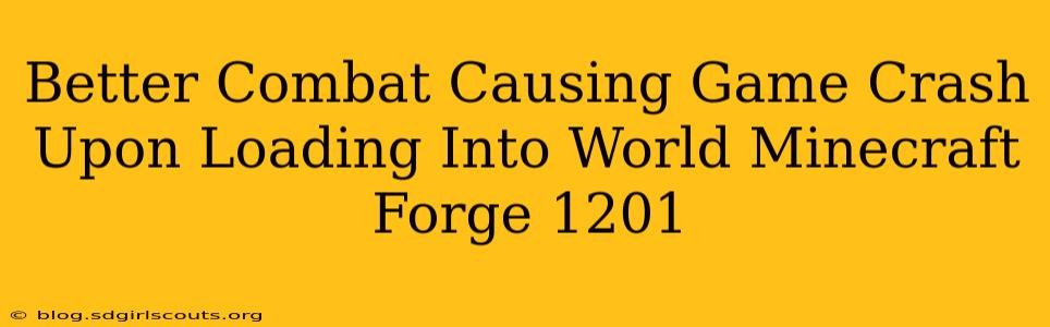 Better Combat Causing Game Crash Upon Loading Into World Minecraft Forge 1201