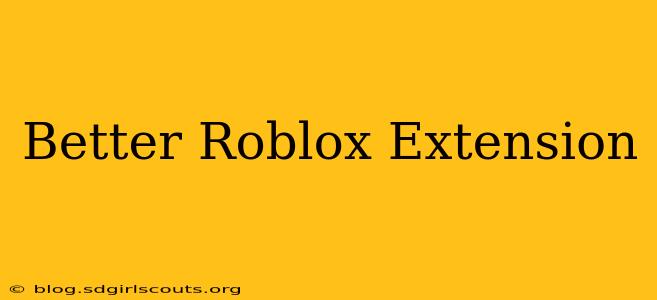 Better Roblox Extension