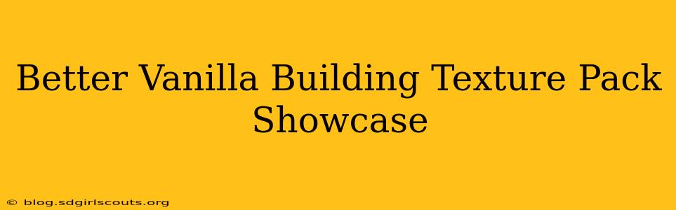 Better Vanilla Building Texture Pack Showcase