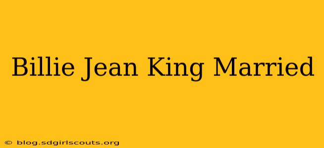 Billie Jean King Married
