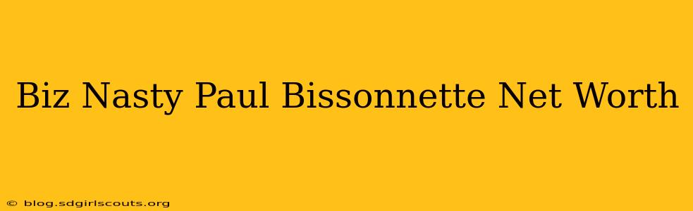 Biz Nasty Paul Bissonnette Net Worth
