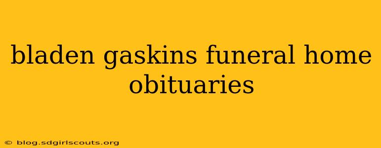 bladen gaskins funeral home obituaries